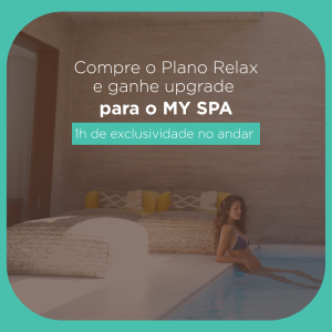 Compre Plano Relax Ganhe Upgrade para o MY SPA